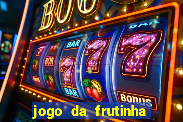 jogo da frutinha da dinheiro